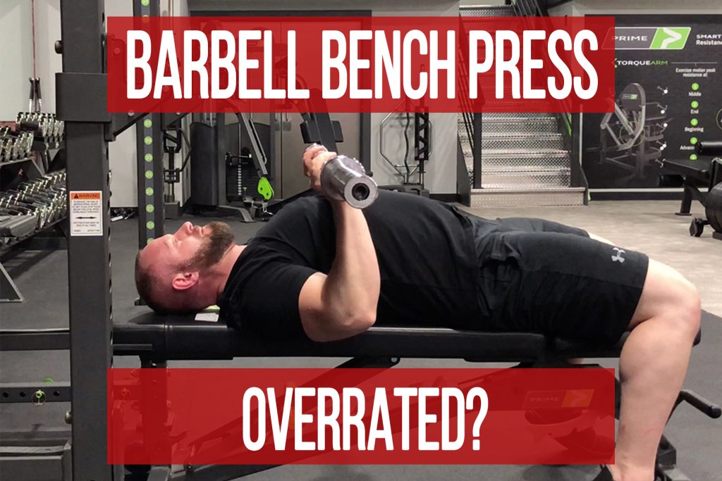 Is The Barbell Bench Press Overrated?