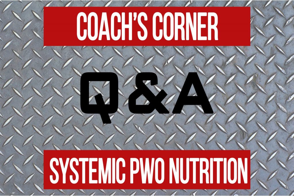 Coach’s Corner Q&A: Systemic PWO Nutrition