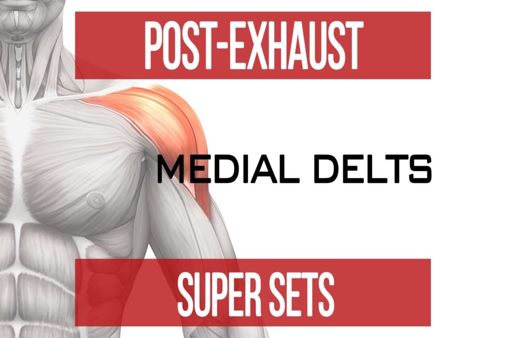 Post-Exhaust Super Sets: Medial Delts