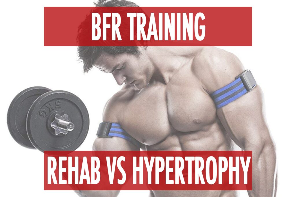 BFR Training: Better for Rehab But Not Maximal Hypertrophy