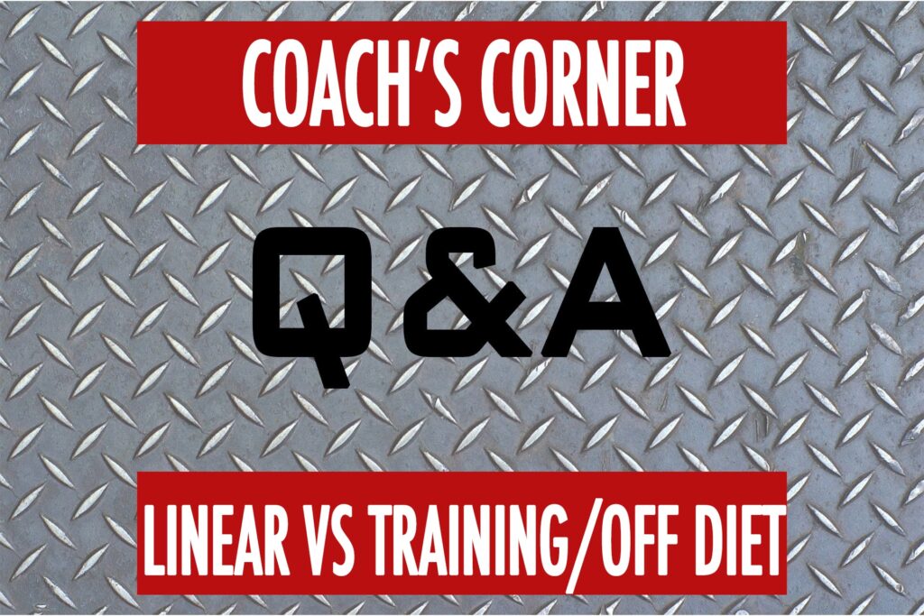 Coach’s Corner Q&A: Linear Diet VS Training/Off Rotation