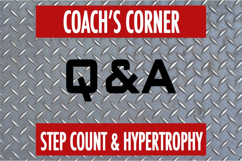 Coach’s Corner Q&A: Step Count & Hypertrophy Goals